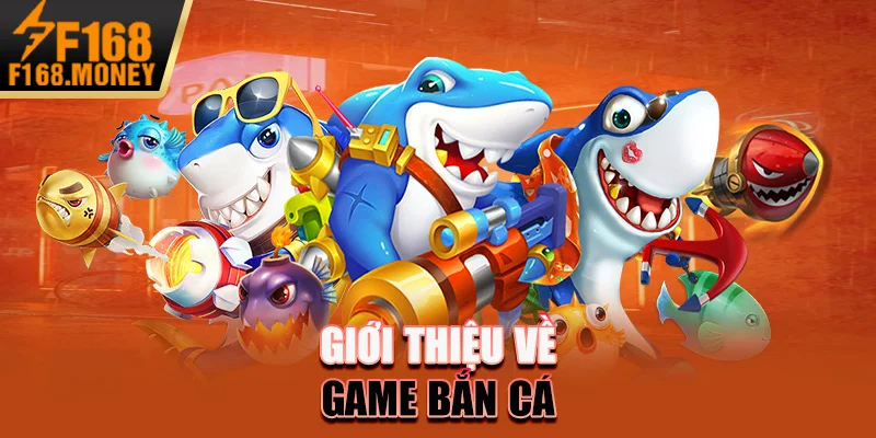 Tiết Lộ Mẹo Bắn Cá Đỉnh Cao Năm 2025 Của Cược Thủ 1 Giới thiệu về game bắn cá