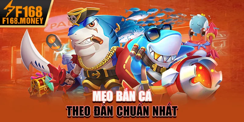 Tiết Lộ Mẹo Bắn Cá Đỉnh Cao Năm 2025 Của Cược Thủ 2 Mẹo bắn cá theo đàn chuẩn nhất