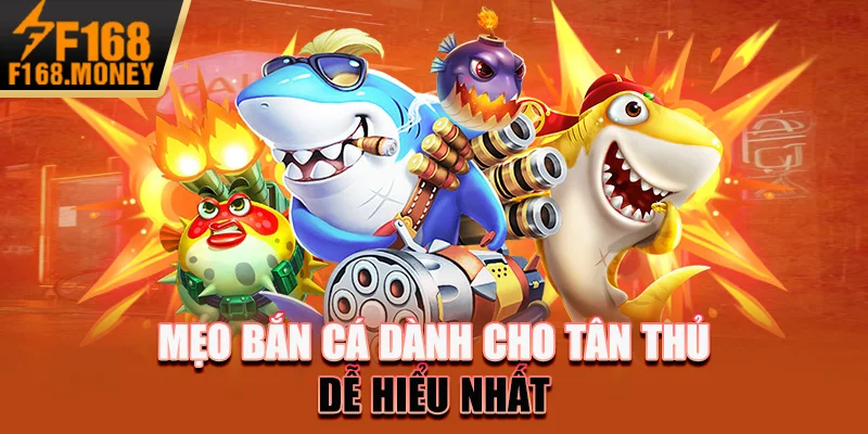 Tiết Lộ Mẹo Bắn Cá Đỉnh Cao Năm 2025 Của Cược Thủ 4 Mẹo bắn cá dành cho tân thủ, dễ hiểu nhất
